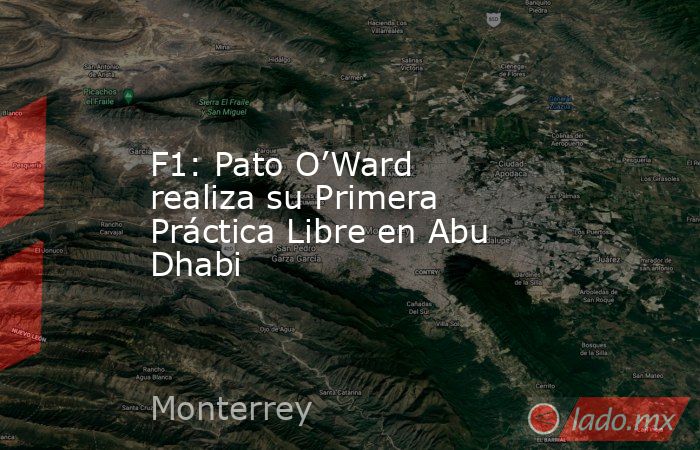 F1: Pato O’Ward realiza su Primera Práctica Libre en Abu Dhabi. Noticias en tiempo real