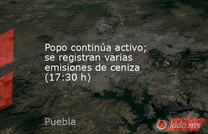 Popo continúa activo; se registran varias emisiones de ceniza (17:30 h). Noticias en tiempo real