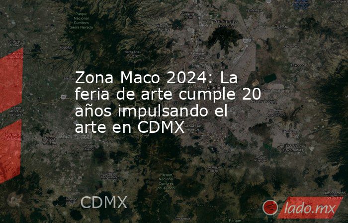 Zona Maco 2024: La feria de arte cumple 20 años impulsando el arte en CDMX. Noticias en tiempo real
