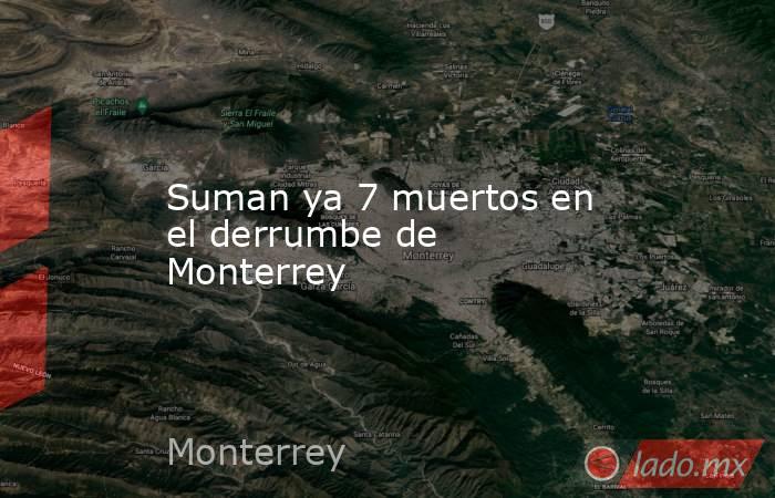 Suman ya 7 muertos en el derrumbe de Monterrey. Noticias en tiempo real
