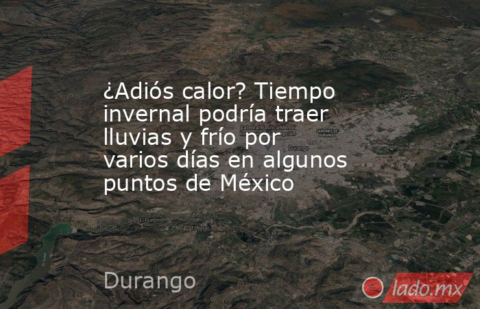 ¿Adiós calor? Tiempo invernal podría traer lluvias y frío por varios días en algunos puntos de México. Noticias en tiempo real