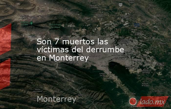 Son 7 muertos las víctimas del derrumbe en Monterrey . Noticias en tiempo real