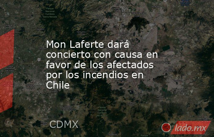 Mon Laferte dará concierto con causa en favor de los afectados por los incendios en Chile. Noticias en tiempo real