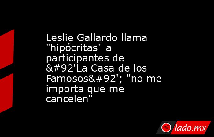 Leslie Gallardo llama 