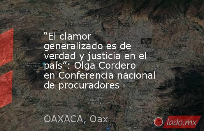 “El clamor generalizado es de verdad y justicia en el país”: Olga Cordero en Conferencia nacional de procuradores. Noticias en tiempo real