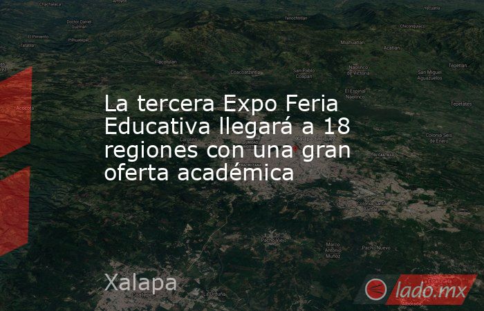 La tercera Expo Feria Educativa llegará a 18 regiones con una gran ...