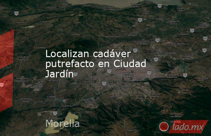 Localizan cadáver putrefacto en Ciudad Jardín. Noticias en tiempo real