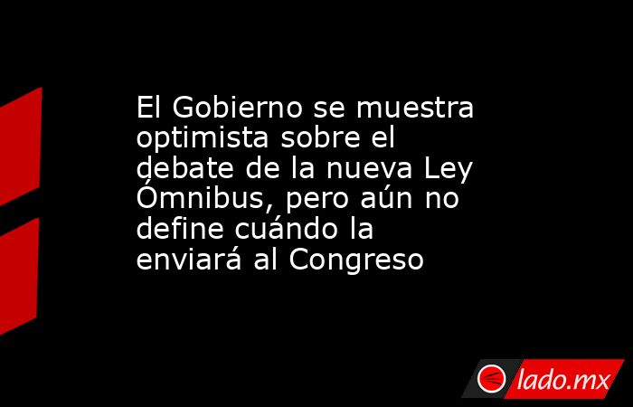 El Gobierno se muestra optimista sobre el debate de la nueva Ley ...