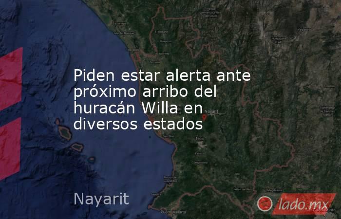 Piden estar alerta ante próximo arribo del huracán Willa en diversos estados. Noticias en tiempo real