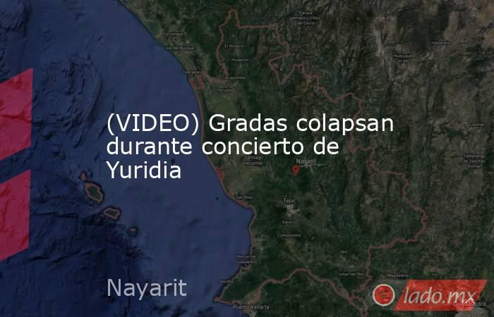 (VIDEO) Gradas colapsan durante concierto de Yuridia. Noticias en tiempo real