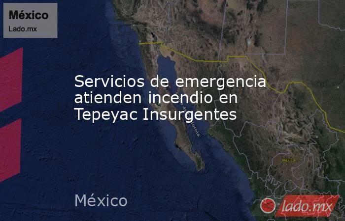 Servicios de emergencia atienden incendio en Tepeyac Insurgentes. Noticias en tiempo real