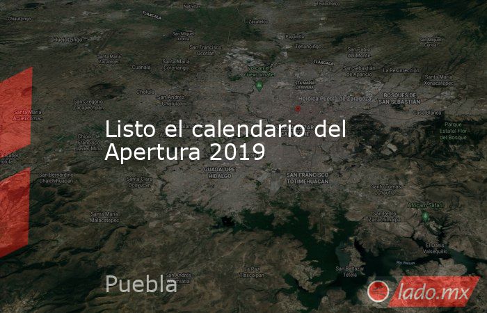 Listo el calendario del Apertura 2019. Noticias en tiempo real