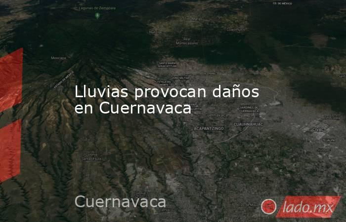 Lluvias provocan daños en Cuernavaca. Noticias en tiempo real