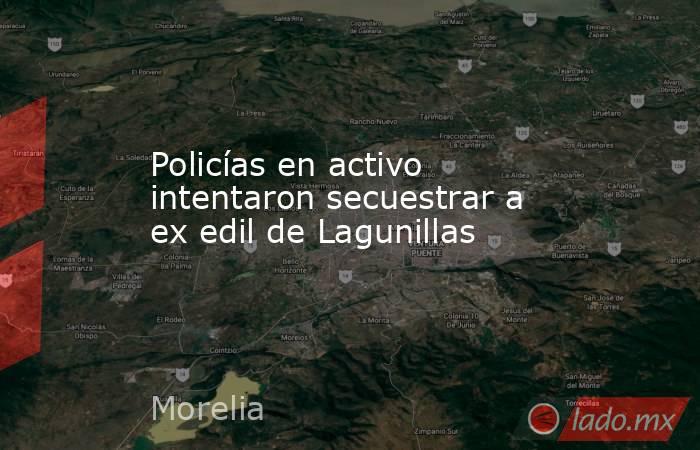 Policías en activo intentaron secuestrar a ex edil de Lagunillas. Noticias en tiempo real