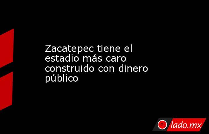 Zacatepec tiene el estadio más caro construido con dinero público. Noticias en tiempo real