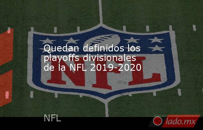Quedan definidos los playoffs divisionales de la NFL 2019-2020. Noticias en tiempo real