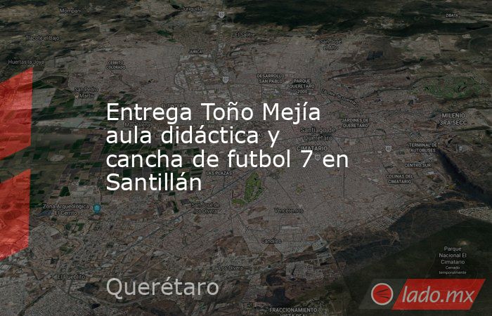 Entrega Toño Mejía aula didáctica y cancha de futbol 7 en Santillán. Noticias en tiempo real