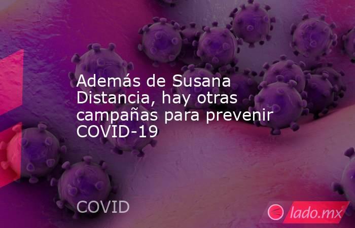 Además de Susana Distancia, hay otras campañas para prevenir COVID-19. Noticias en tiempo real