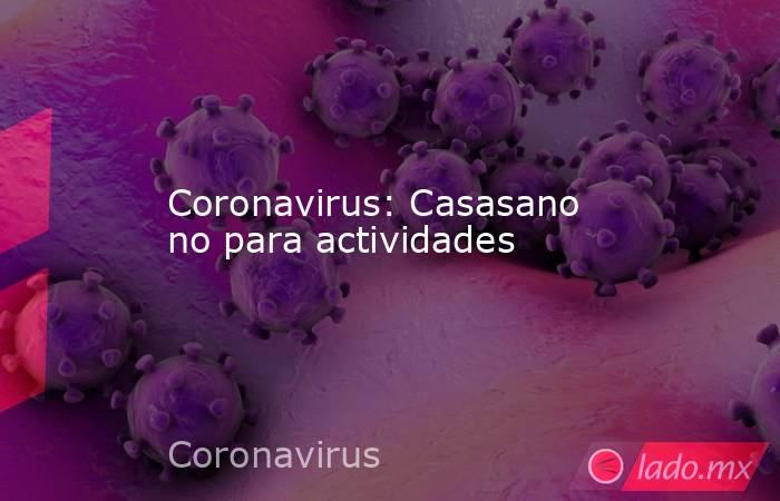 Coronavirus: Casasano no para actividades. Noticias en tiempo real