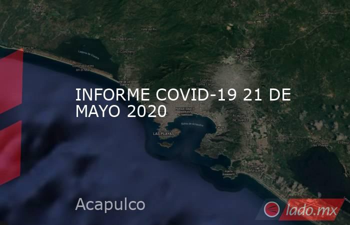 INFORME COVID-19 21 DE MAYO 2020. Noticias en tiempo real