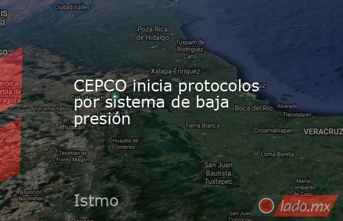 CEPCO inicia protocolos por sistema de baja presión. Noticias en tiempo real