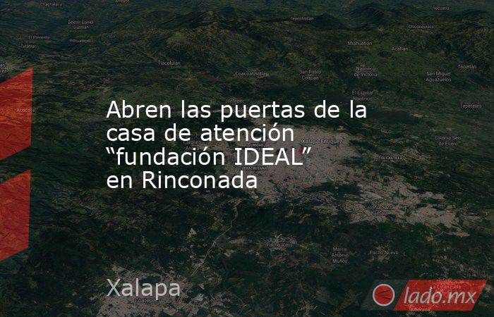 Abren las puertas de la casa de atención “fundación IDEAL” en Rinconada. Noticias en tiempo real