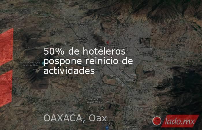 50% de hoteleros pospone reinicio de actividades. Noticias en tiempo real