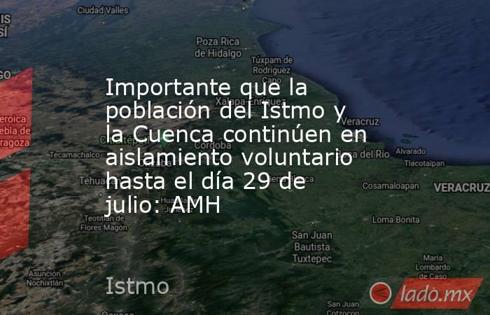 Importante que la población del Istmo y la Cuenca continúen en aislamiento voluntario hasta el día 29 de julio: AMH. Noticias en tiempo real