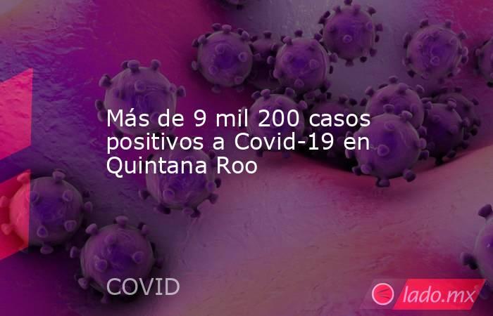 Más de 9 mil 200 casos positivos a Covid-19 en Quintana Roo. Noticias en tiempo real