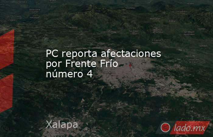 PC reporta afectaciones por Frente Frío número 4. Noticias en tiempo real
