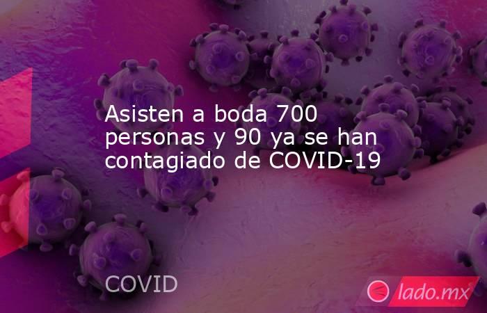 Asisten a boda 700 personas y 90 ya se han contagiado de COVID-19
. Noticias en tiempo real