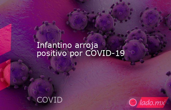 Infantino arroja positivo por COVID-19. Noticias en tiempo real