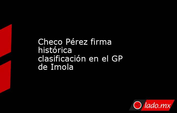Checo Pérez firma histórica clasificación en el GP de Imola. Noticias en tiempo real