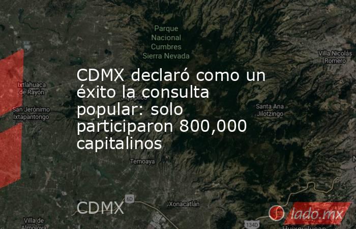 CDMX declaró como un éxito la consulta popular: solo participaron 800,000 capitalinos . Noticias en tiempo real