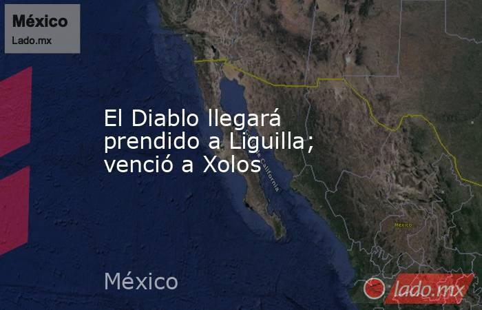 El Diablo llegará prendido a Liguilla; venció a Xolos. Noticias en tiempo real