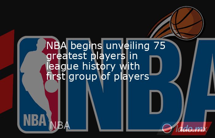 NBA begins unveiling 75 greatest players in league history with first group of players. Noticias en tiempo real