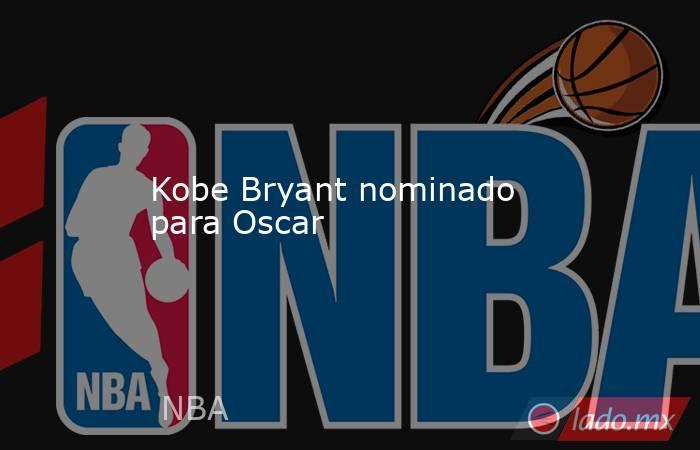 Kobe Bryant nominado para Oscar. Noticias en tiempo real