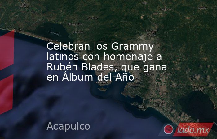 Celebran los Grammy latinos con homenaje a Rubén Blades, que gana en Álbum del Año. Noticias en tiempo real