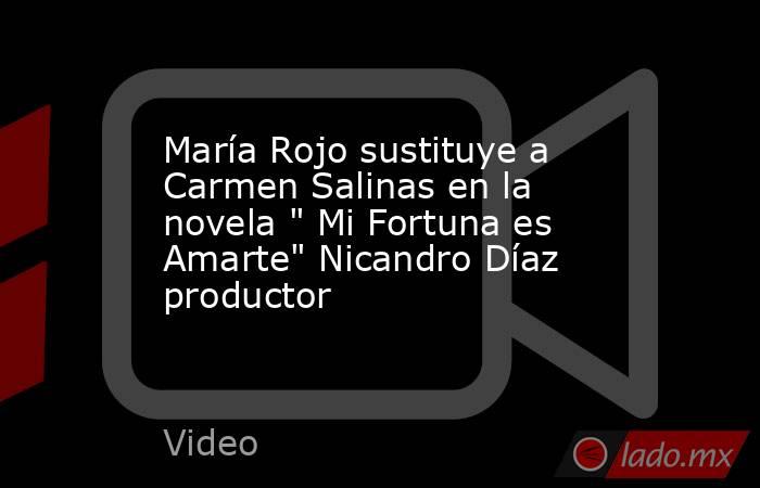 María Rojo sustituye a Carmen Salinas en la novela 