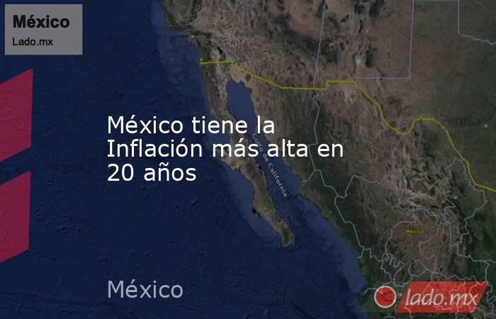 México tiene la Inflación más alta en 20 años. Noticias en tiempo real