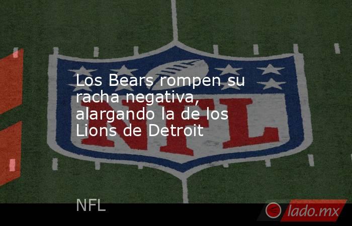 Los Bears rompen su racha negativa, alargando la de los Lions de Detroit. Noticias en tiempo real