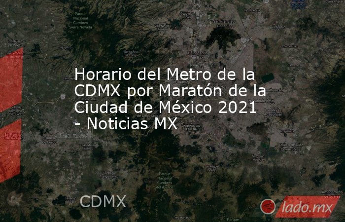 Horario del Metro de la CDMX por Maratón de la Ciudad de México 2021 - Noticias MX. Noticias en tiempo real