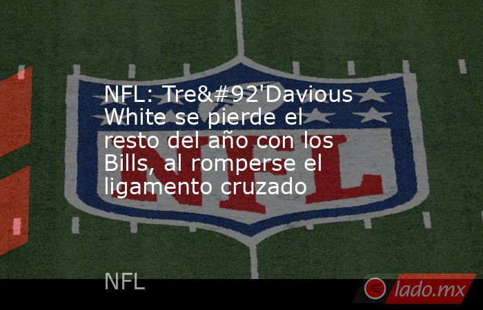 NFL: Tre\'Davious White se pierde el resto del año con los Bills, al romperse el ligamento cruzado. Noticias en tiempo real