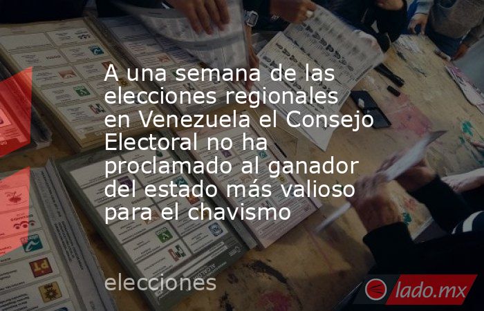 A una semana de las elecciones regionales en Venezuela el Consejo Electoral no ha proclamado al ganador del estado más valioso para el chavismo. Noticias en tiempo real