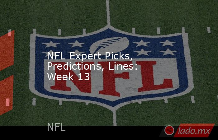 NFL Expert Picks, Predictions, Lines: Week 13. Noticias en tiempo real