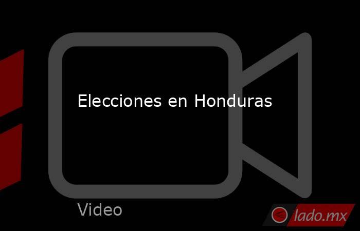 Elecciones en Honduras. Noticias en tiempo real