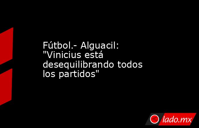 Fútbol.- Alguacil: 