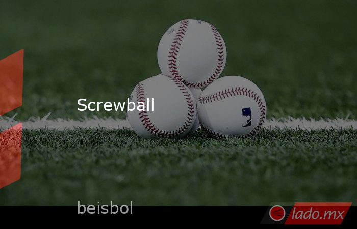 Screwball. Noticias en tiempo real