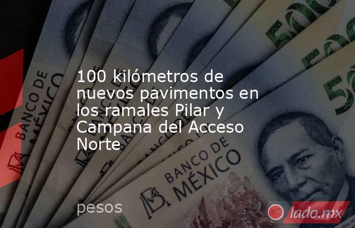 100 kilómetros de nuevos pavimentos en los ramales Pilar y Campana del Acceso Norte. Noticias en tiempo real