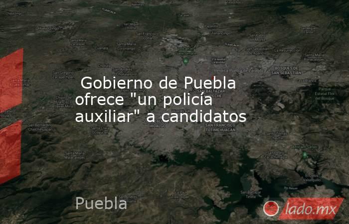 Gobierno de Puebla ofrece 